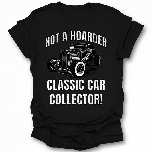 Not a Hoarder Classic Car Collector T-shirt