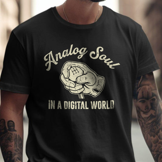 Analog Soul in a Digital World T-shirt
