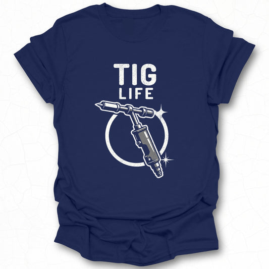 TIG Life Graphic Design T-Shirt for Welding Lovers