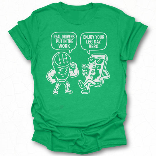 Real Drivers Put in the Work Enjoy Your Leg Day Hero