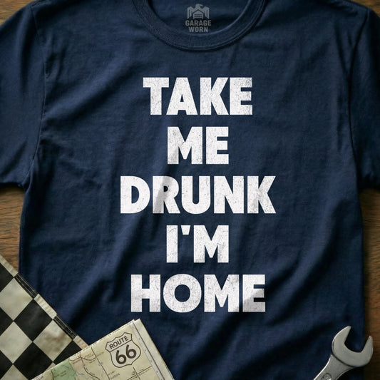 Take Me Drunk I'm Home Funny Graphic T-Shirt