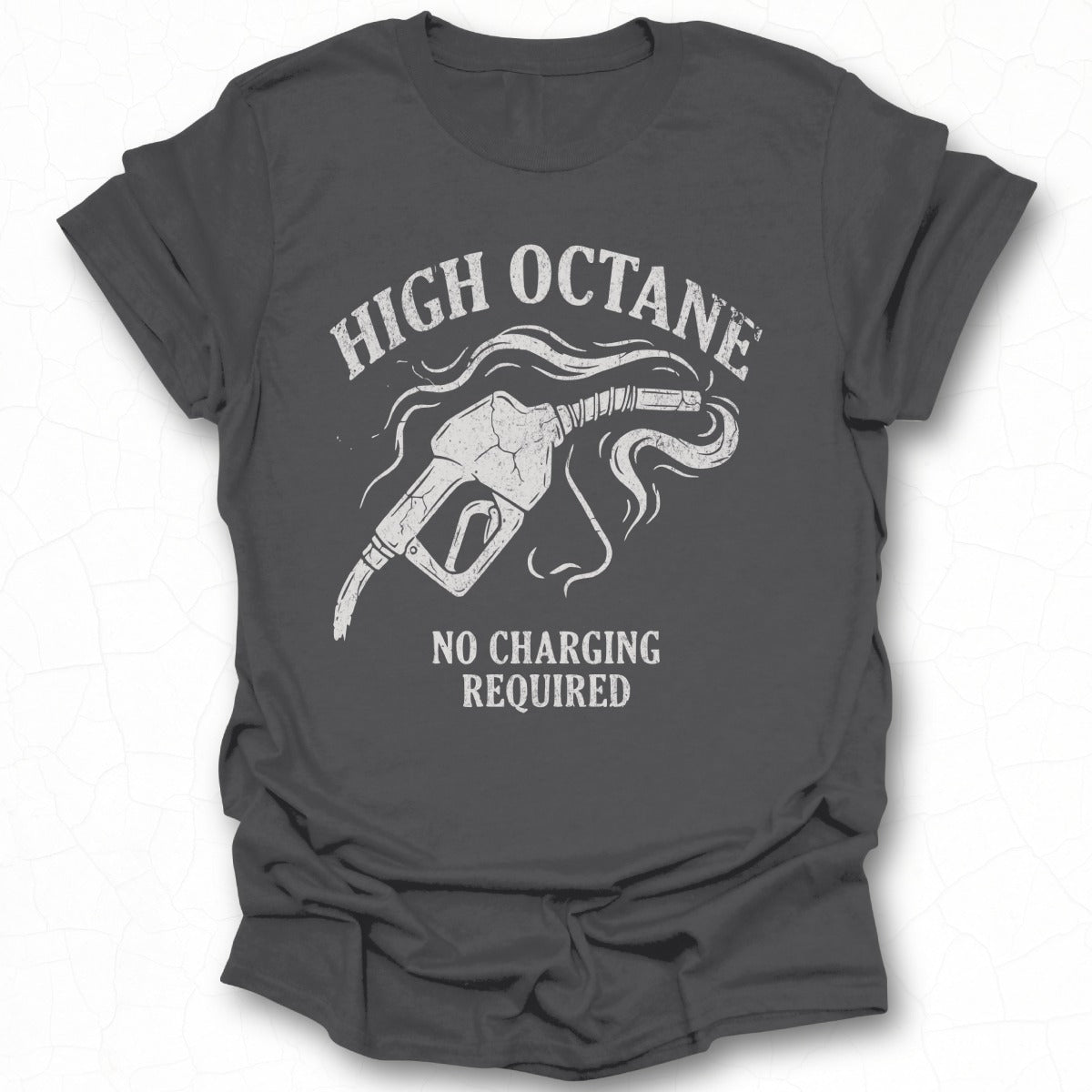 High Octane No Charging Required T-shirt