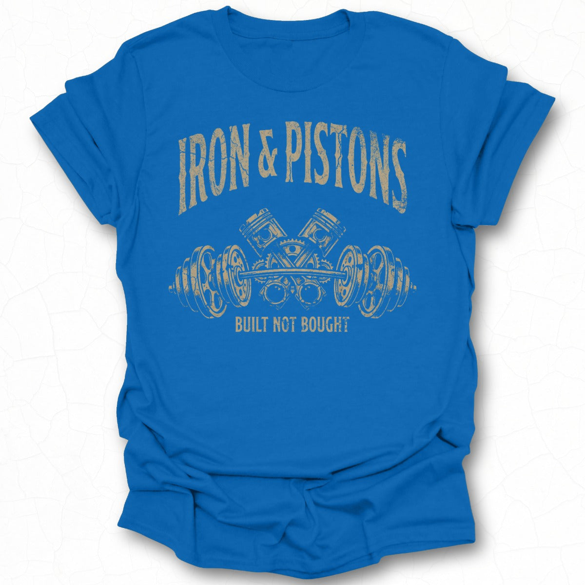 Iron & Pistons Built Not Bought T-shirt product