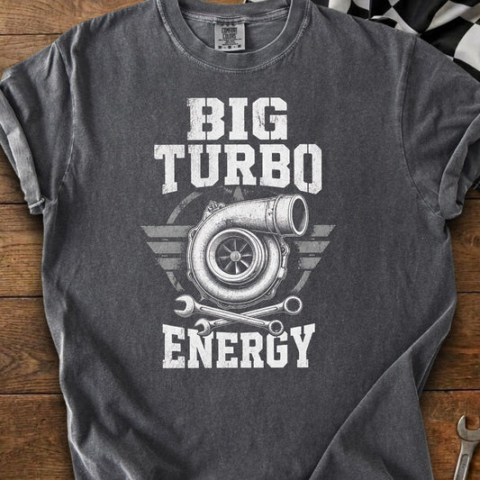 Dark grey t-shirt with "BIG TURBO ENERGY" text and turbo graphic.