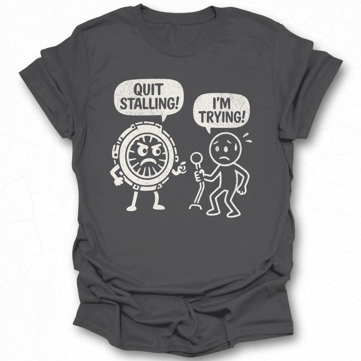 Quit Stalling I'm Trying Funny Cartoon Graphic T-shirt