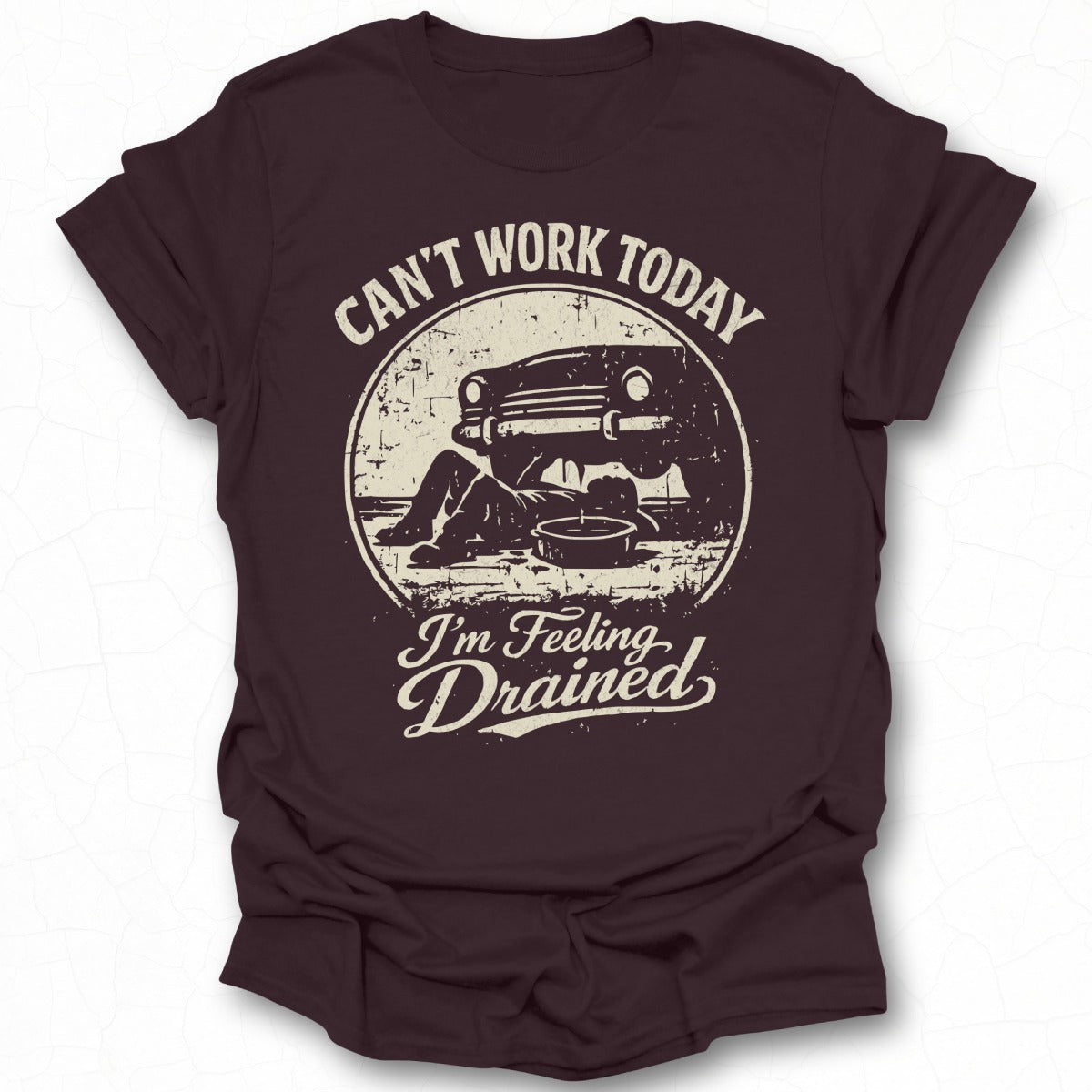 Can't Work Today I'm Feeling Drained T-Shirt