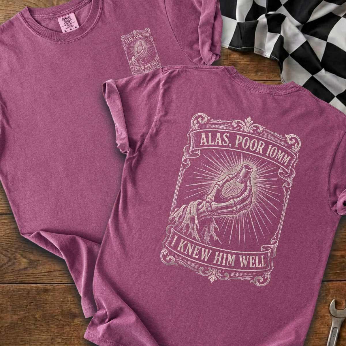T-shirt with skeletal hand holding 10mm socket, reads, "Alas, poor 10mm, I knew him well."