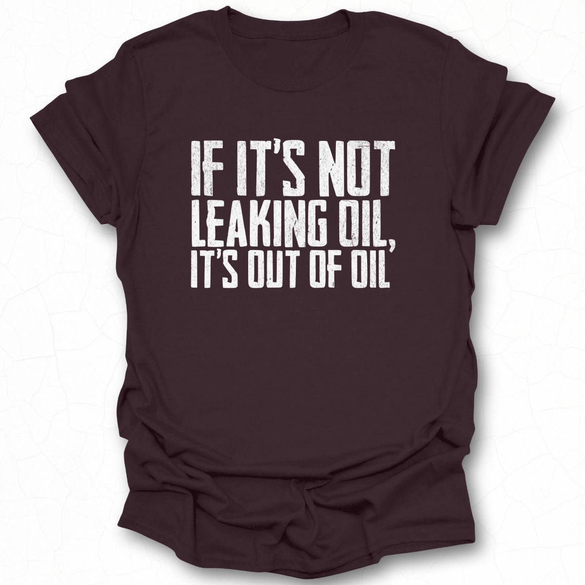 Funny If It's Not Leaking Oil T-shirt