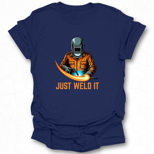 Just Weld It Welding Graphic T-shirt