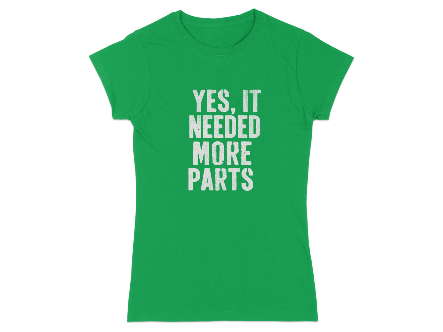 Yes It Needed More Parts Graphic Tee