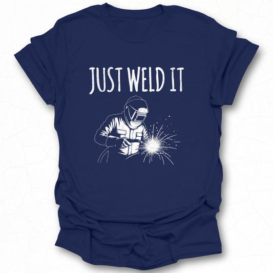 Just Weld It Graphic Tee for Welding Enthusiasts
