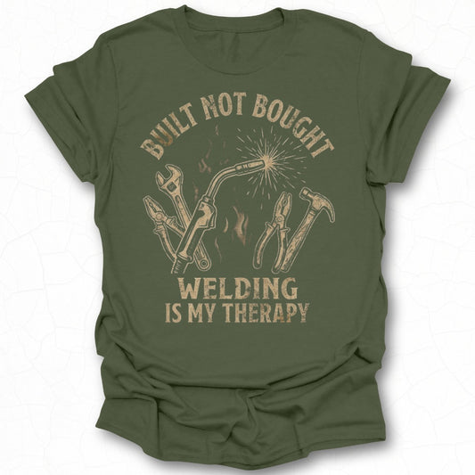 Built Not Bought Welding Is My Therapy T-shirt