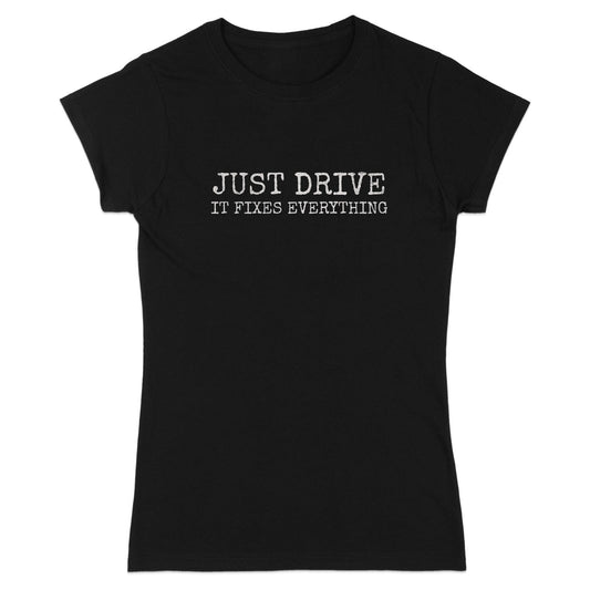 Just Drive It Fixes Everything Graphic T-shirt