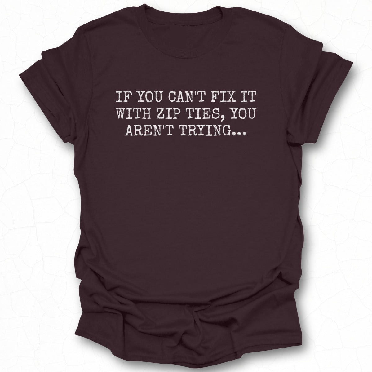 Funny Quote Zip Ties Trying Graphic Tee Product