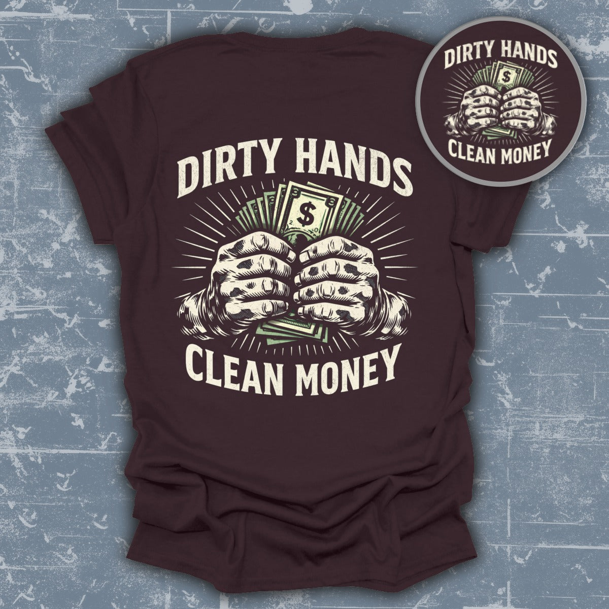 Dirty Hands Clean Money Graphic Design T-Shirt