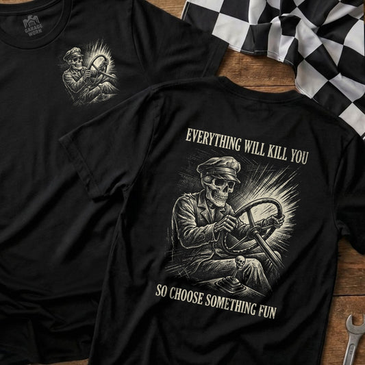 Skeleton driving a car with text "EVERYTHING WILL KILL YOU SO CHOOSE SOMETHING FUN".