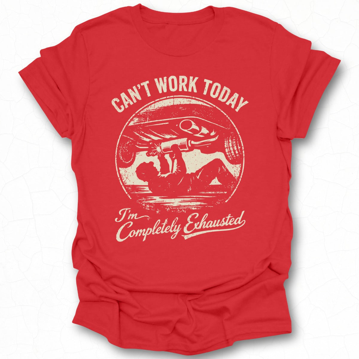 Can't Work Today I'm Completely Exhausted Shirt