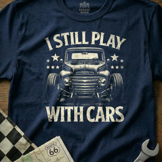 I Still Play With Cars Vintage Vehicle Lover T-Shirt