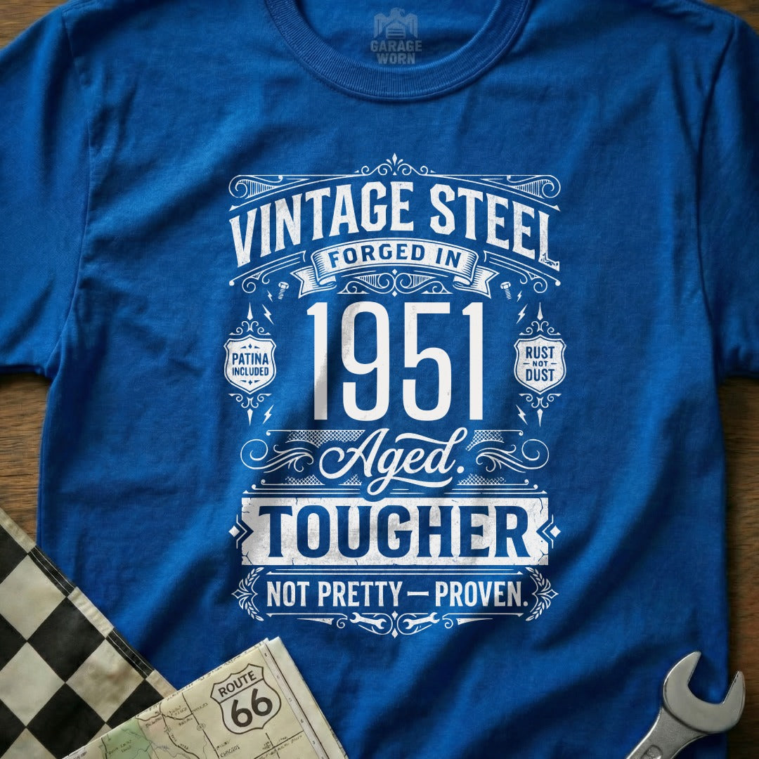"Vintage Steel Forged in 1951 Aged Tougher Not Pretty-Proven" shirt.
