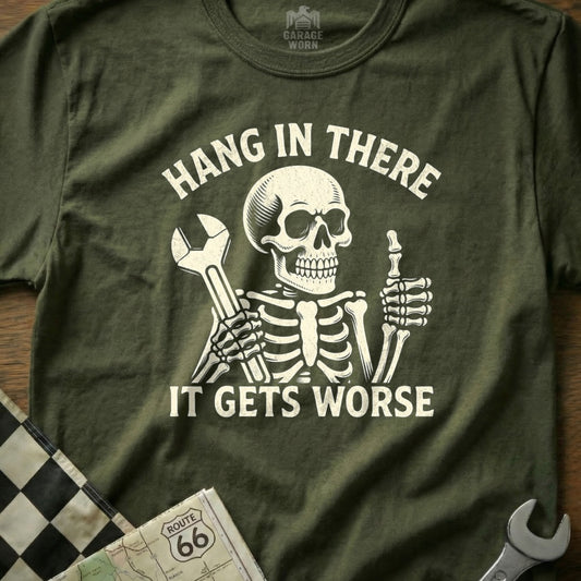 Skeleton holding wrench and giving thumbs up with text "Hang in there it gets worse".