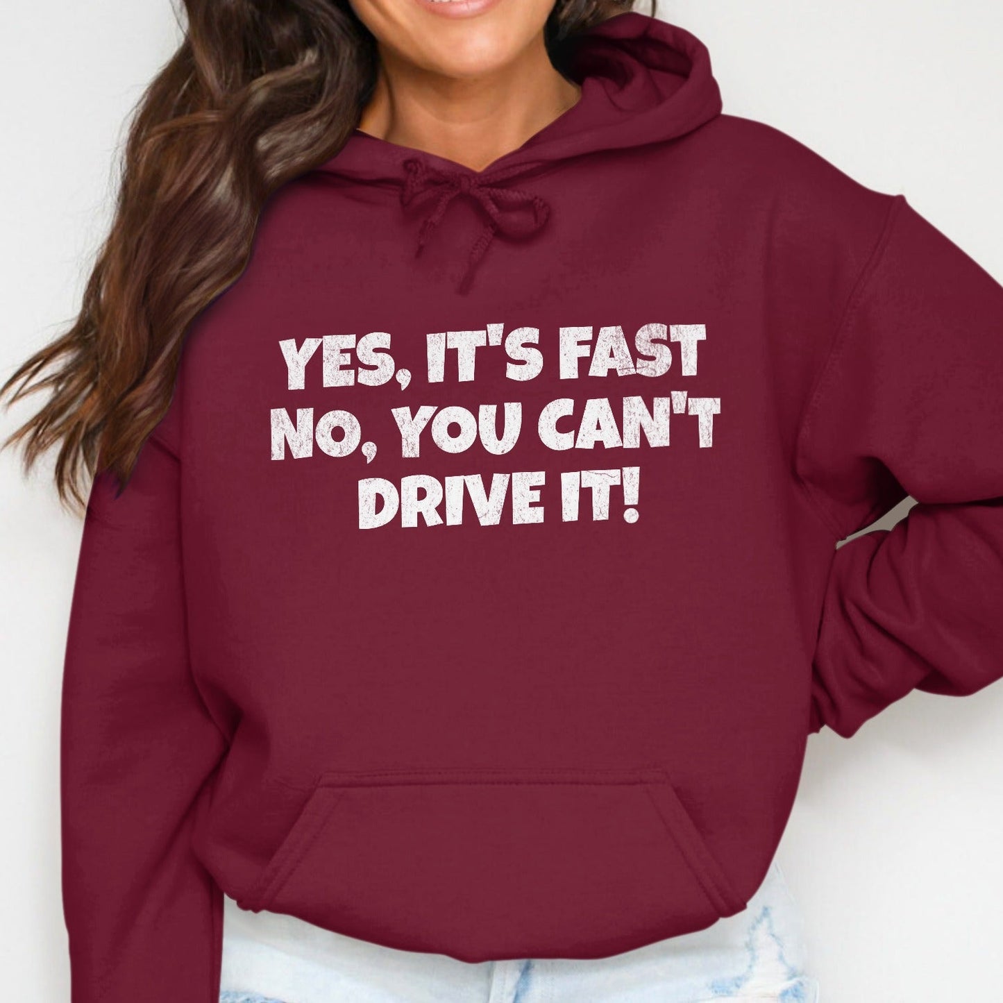 Yes It's Fast No You Can't Drive it Hoodie
