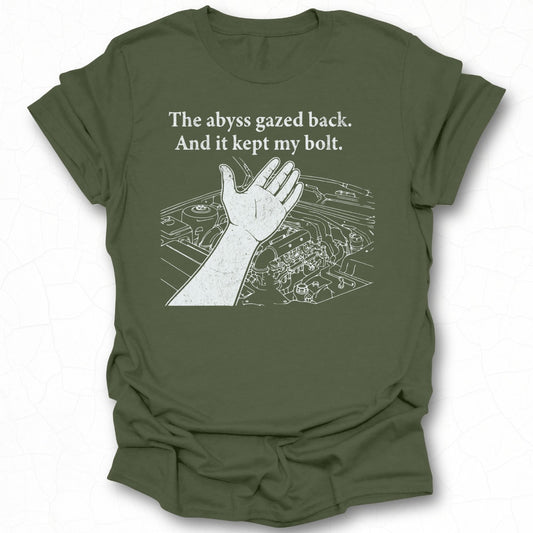 The Abyss Gazed Back And It Kept My Bolt T-shirt
