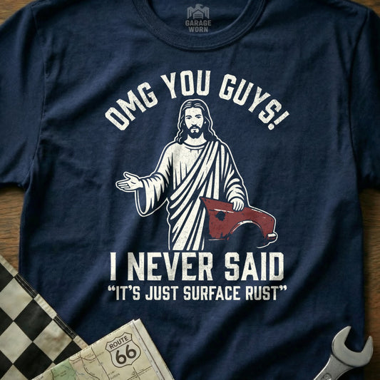 OMG You Guys I Never Said It's Just Surface Rust Shirt