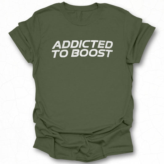 Addicted to Boost Graphic Tee Enthusiast Shirt