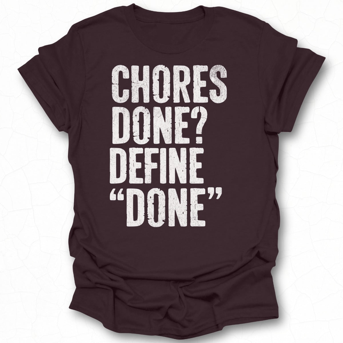 Funny Chores Done Define Done T-shirt for Casual Wear