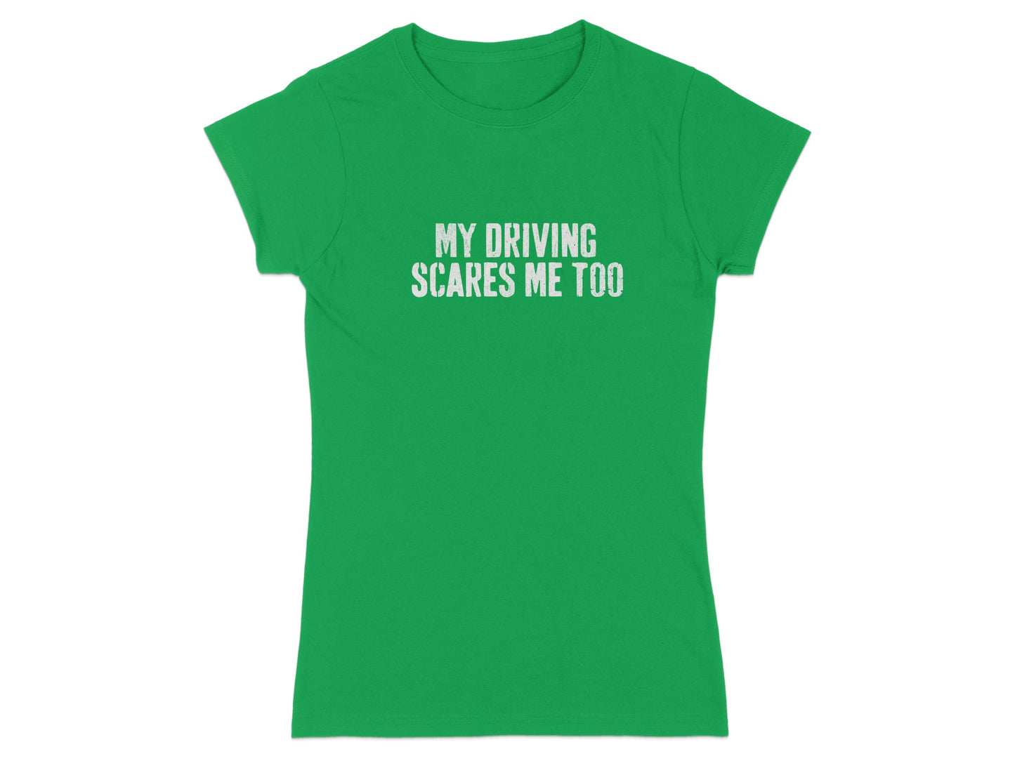 My Driving Scares Me Too Funny Graphic Shirt