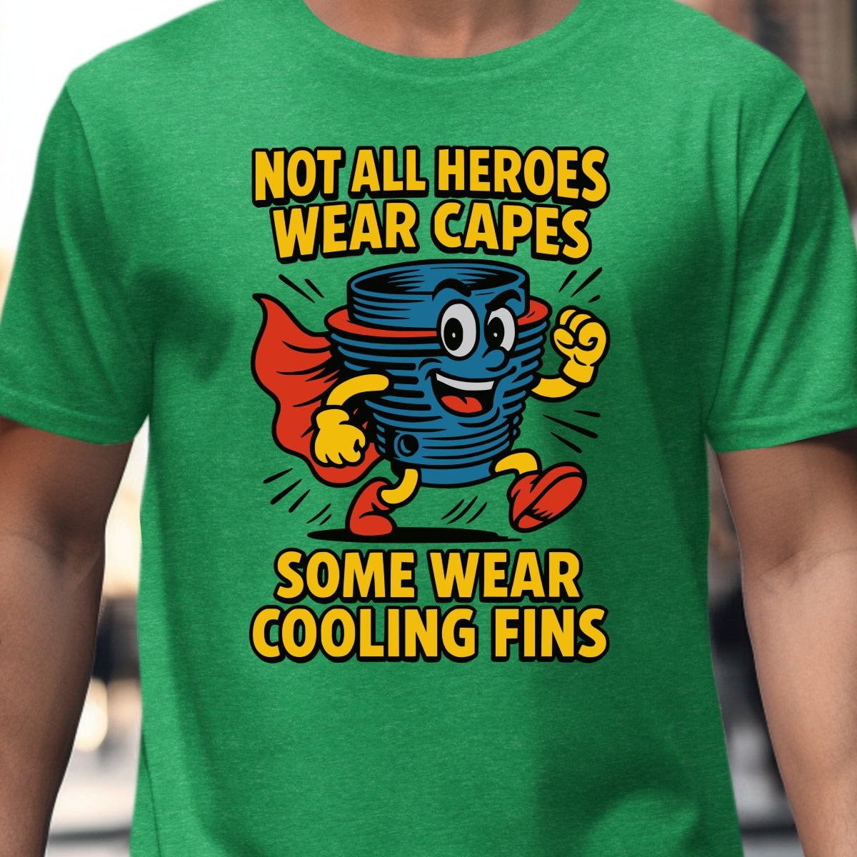 Not All Heroes Wear Capes Some Wear Cooling Fins Shirt