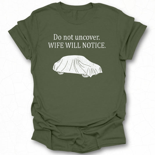 Do not uncover Wife will notice statement shirt