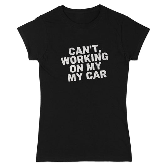 Can't Working On My Car Graphic Tee Shirt