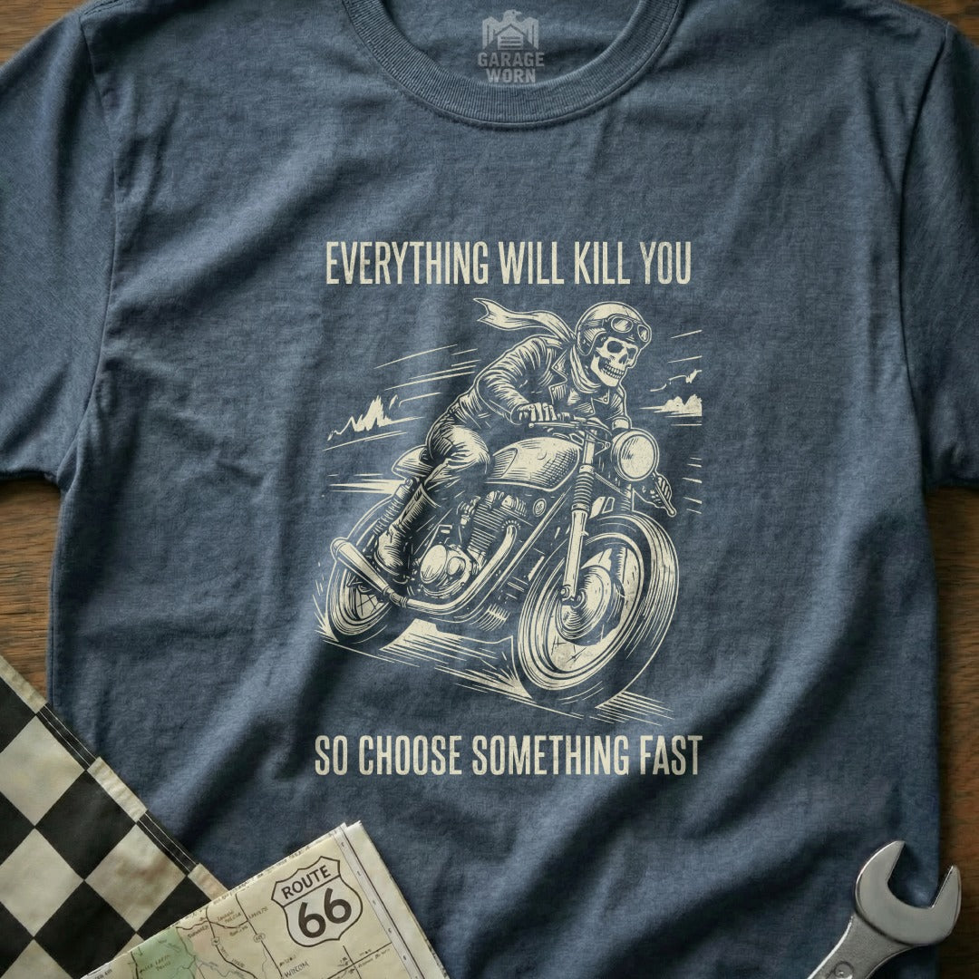 Dark blue t-shirt with skull rider on motorcycle and text "Everything will kill you, so choose something fast."