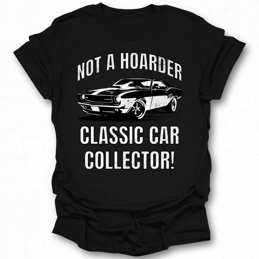 Not a Hoarder Classic Car Collector T-shirt