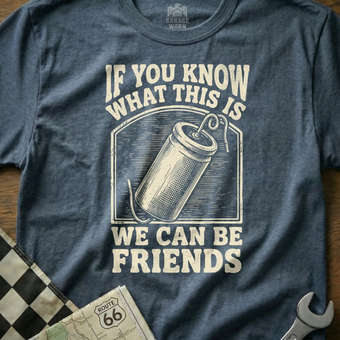 T-shirt with graphic of a fuse and text "If you know what this is we can be friends".