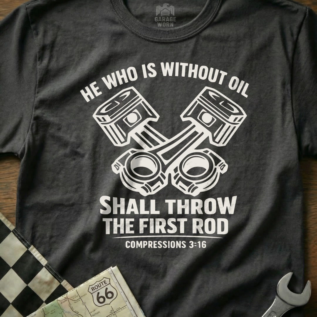 He Who Is Without Oil Shall Throw The First Rod Shirt