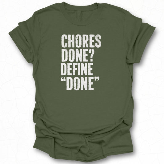 Chores Done Define Done Quote T-Shirt