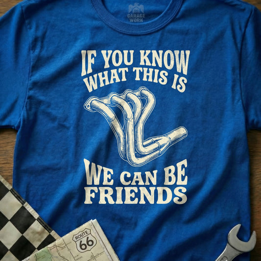 Blue t-shirt with exhaust headers and text: If you know what this is, we can be friends.