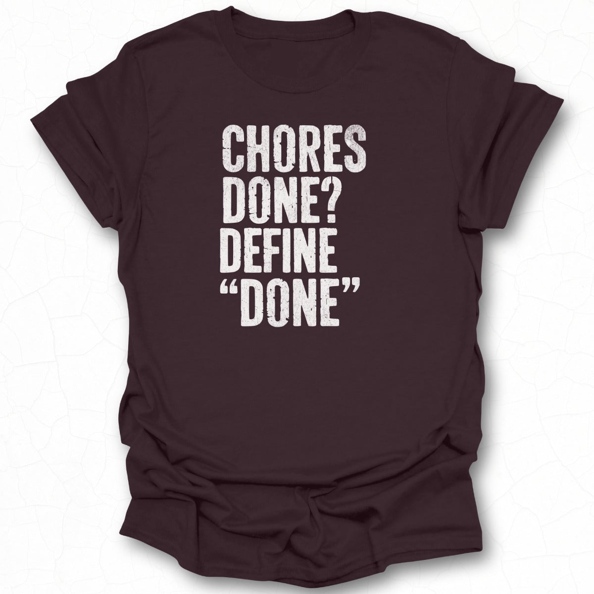 Chores Done Define Done Humorous Printed T-shirt