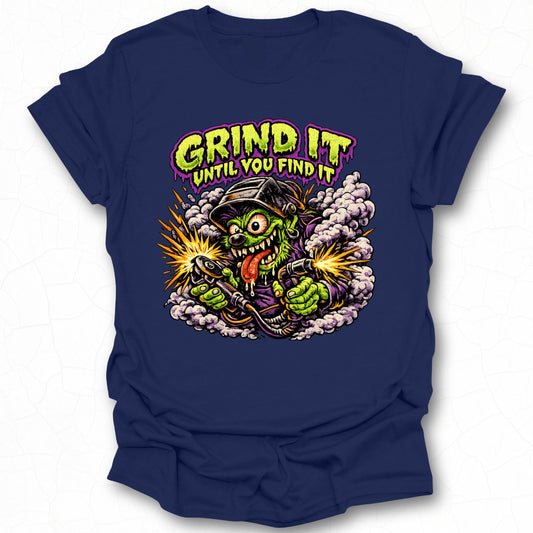 Grind It Until You Find It Graphic T-Shirt