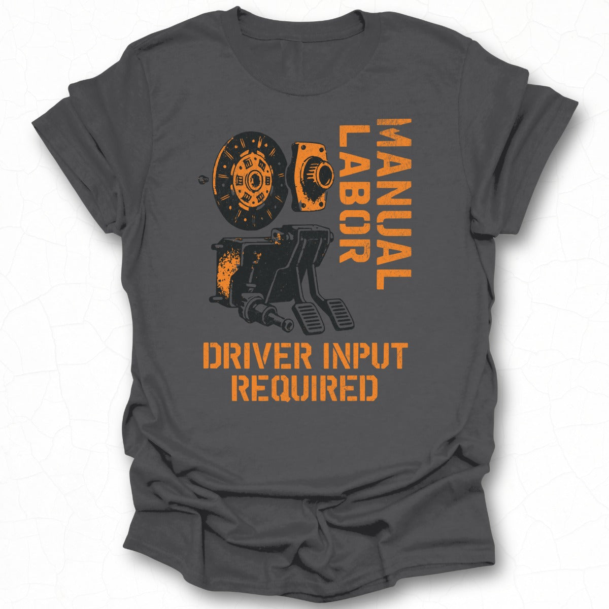 Manual Labor Driver Input Required Graphic Tee
