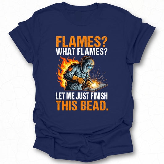 Flames What Flames Funny Welder Welding T-Shirt