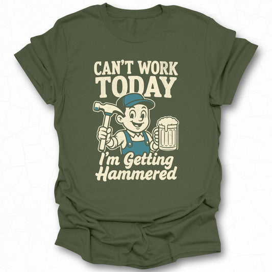 Can't Work Today I'm Getting Hammered Shirt