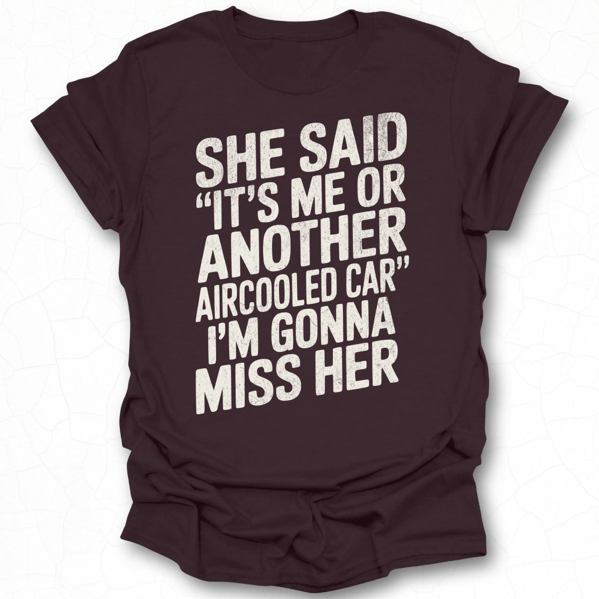 She Said It's Me or Another Aircooled Car T-Shirt