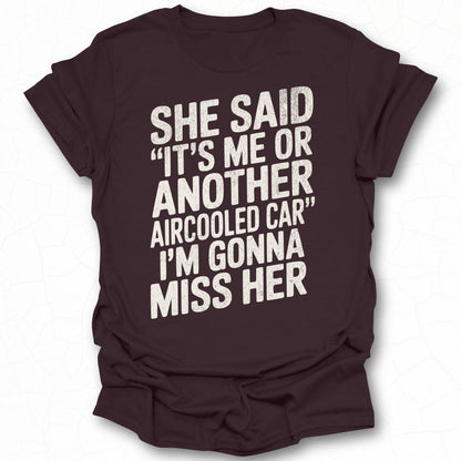 She Said It's Me or Another Aircooled Car T-Shirt