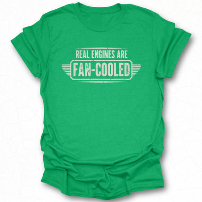 Real Engines Are Fan-Cooled T-shirt