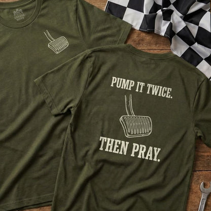 Olive green t-shirt with gas pedal graphic and text "PUMP IT TWICE. THEN PRAY."
