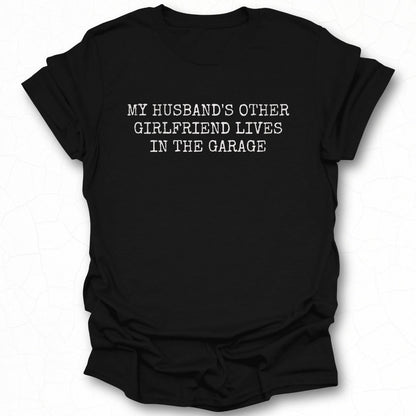 My Husband's Other Girlfriend Lives In The Garage shirt