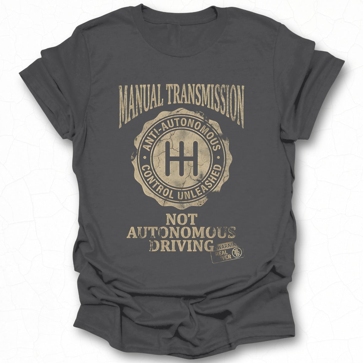 Manual Transmission Anti Autonomous Control Unleashed Shirt